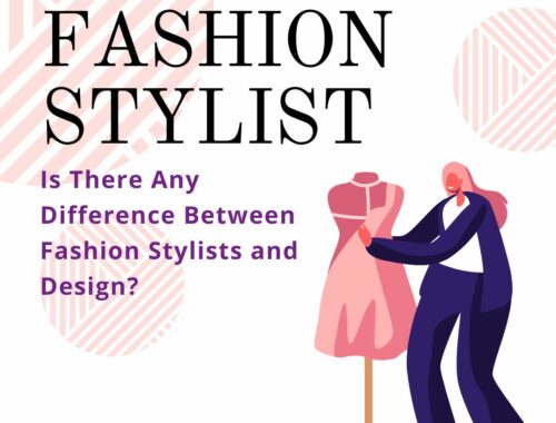 Is There Any Difference Between Fashion Stylists and Design?