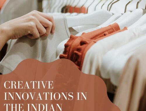 CREATIVE INNOVATIONS IN THE INDIAN CLOTHING INDUSTRY