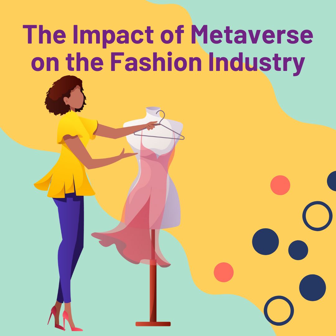 The Impact of Metaverse on the Fashion Industry