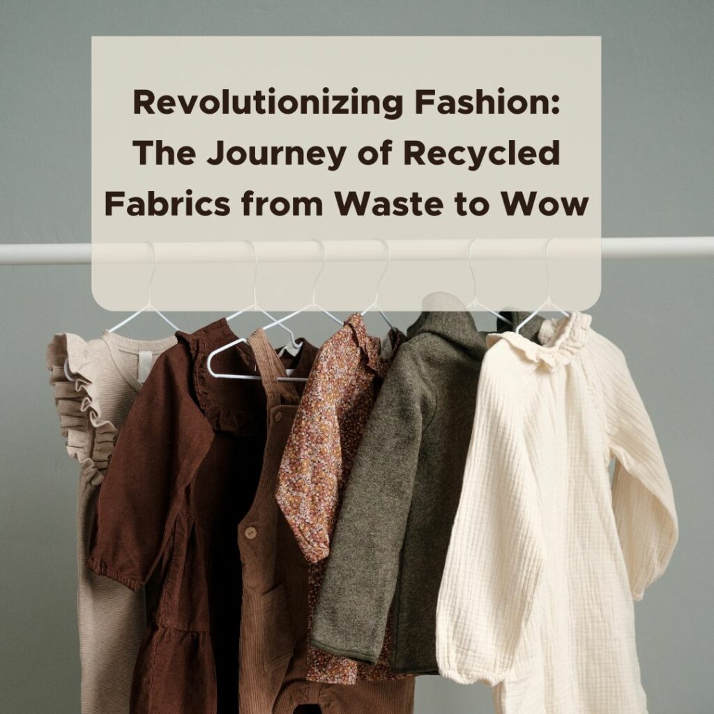 Revolutionizing Fashion: The Journey of Recycled Fabrics from Waste to ...