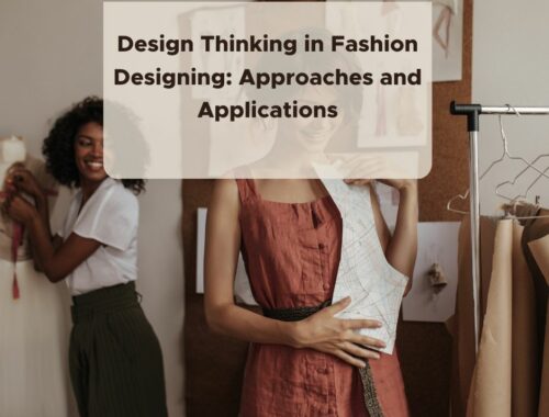 Design Thinking in Fashion Designing: Approaches and Applications